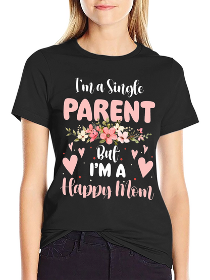 Single Parent Happy Mom T-Shirt