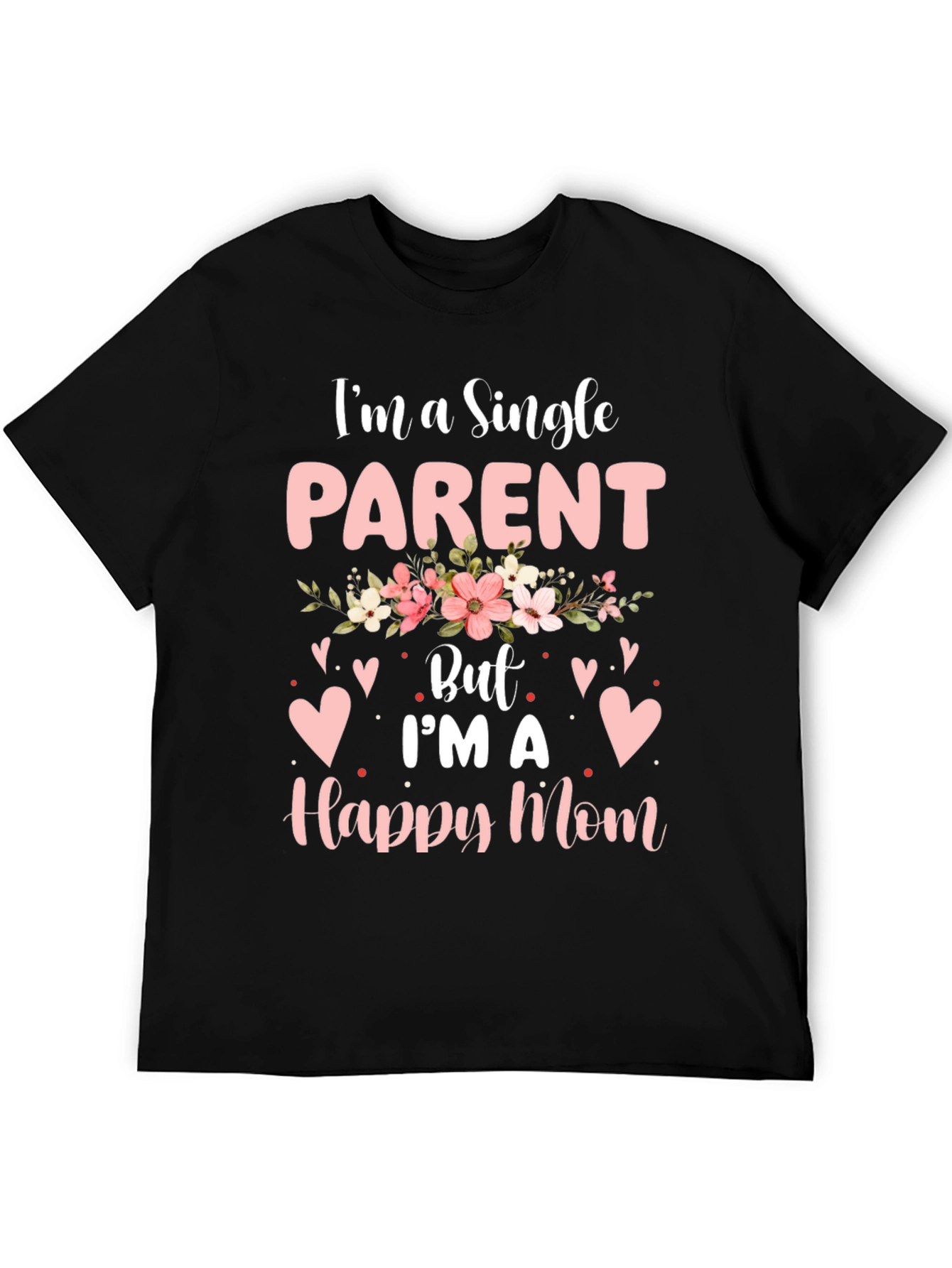 Single Parent Happy Mom T-Shirt