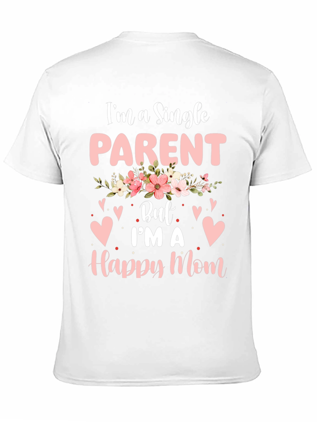 Single Parent Happy Mom T-Shirt