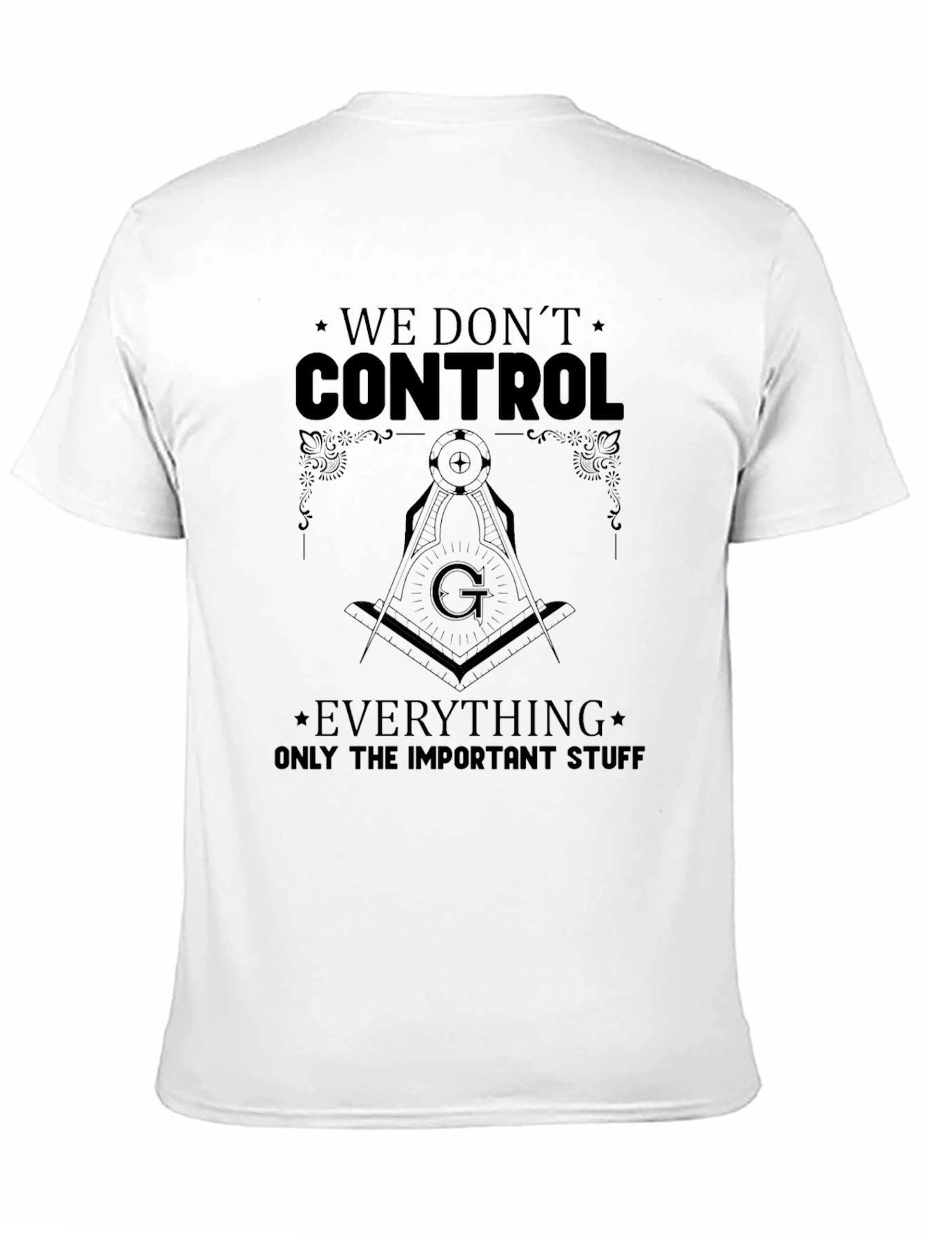 We Dont Control T-Shirt - Important Stuff Tee