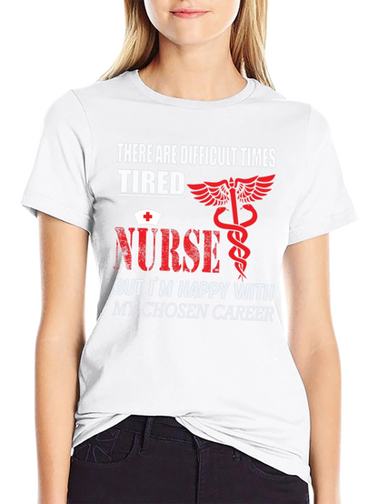 Tired Nurse T-Shirt - Difficult Times Chosen Career