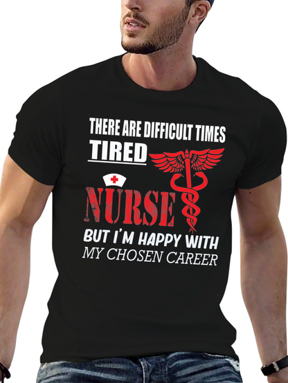 Tired Nurse T-Shirt - Difficult Times Chosen Career