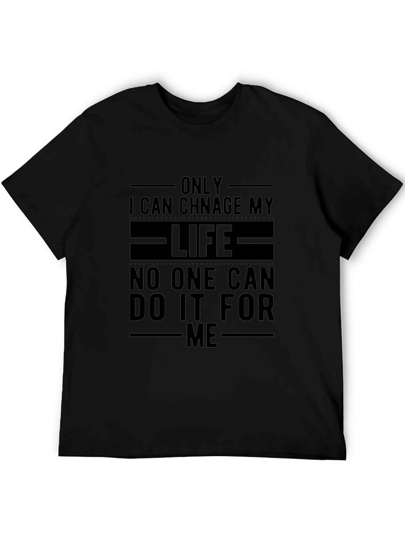 Inspirational Black T-Shirt: Change Your Life