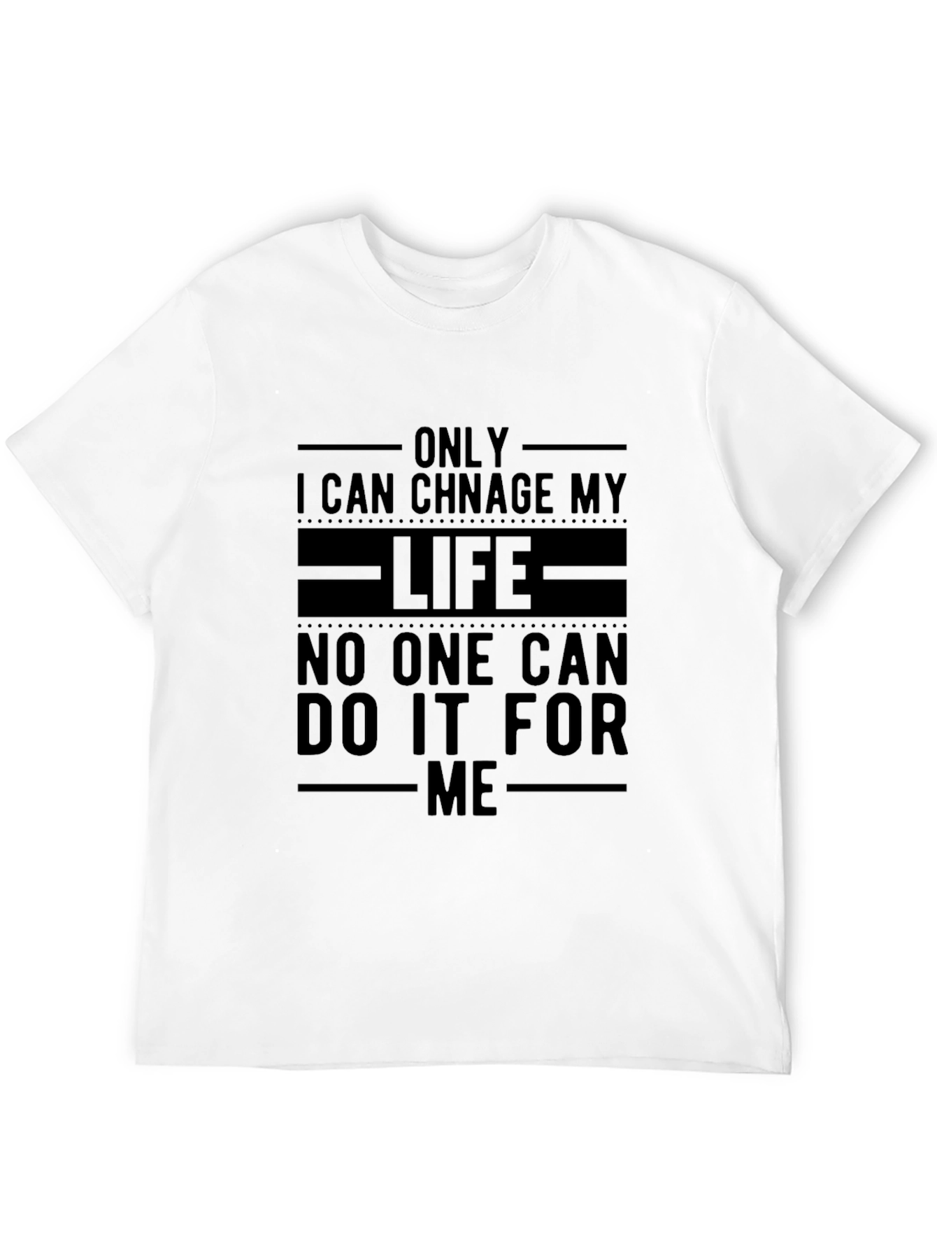 Inspirational Black T-Shirt: Change Your Life