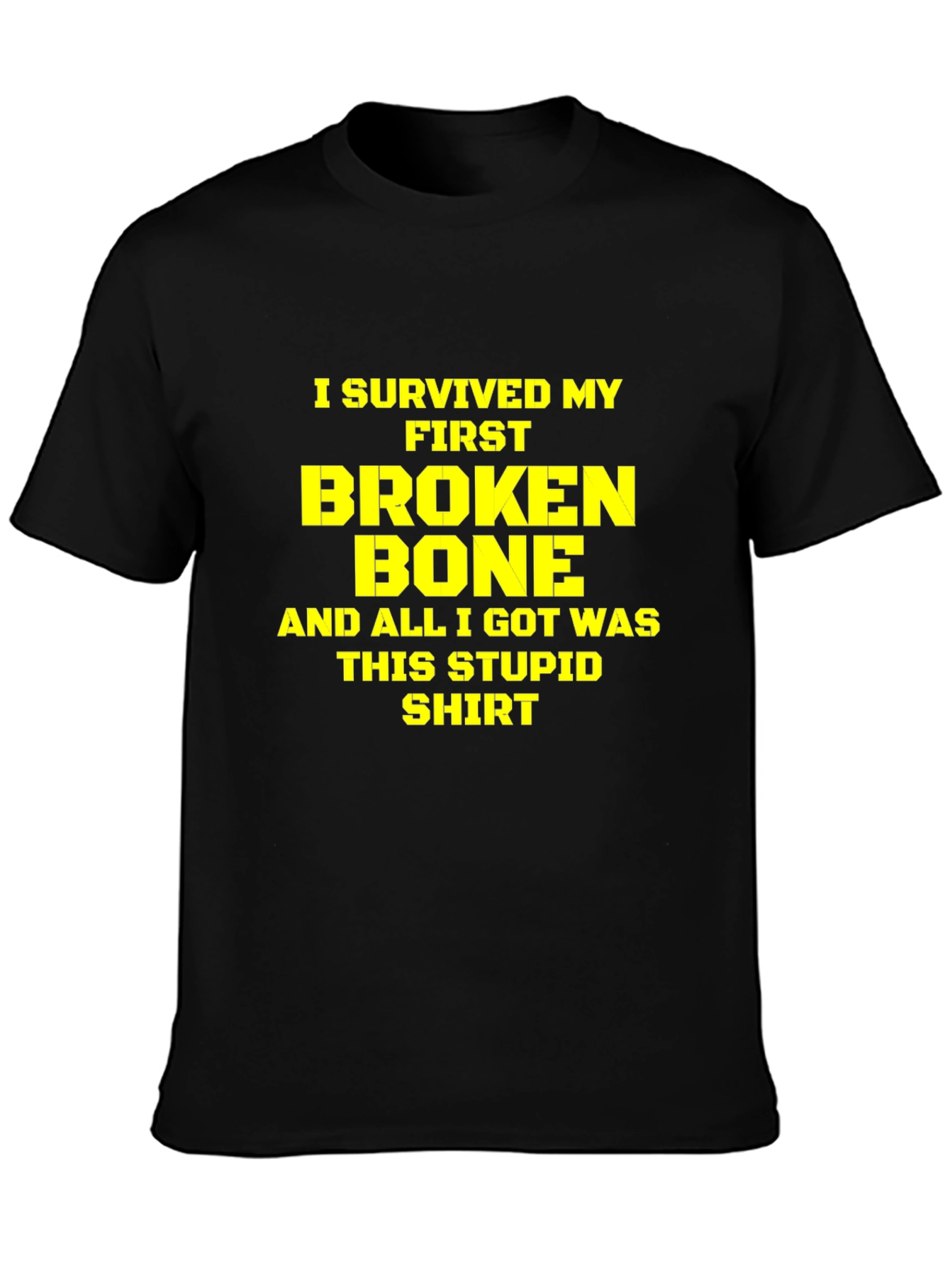 I Survived My First Broken Bone T-Shirt