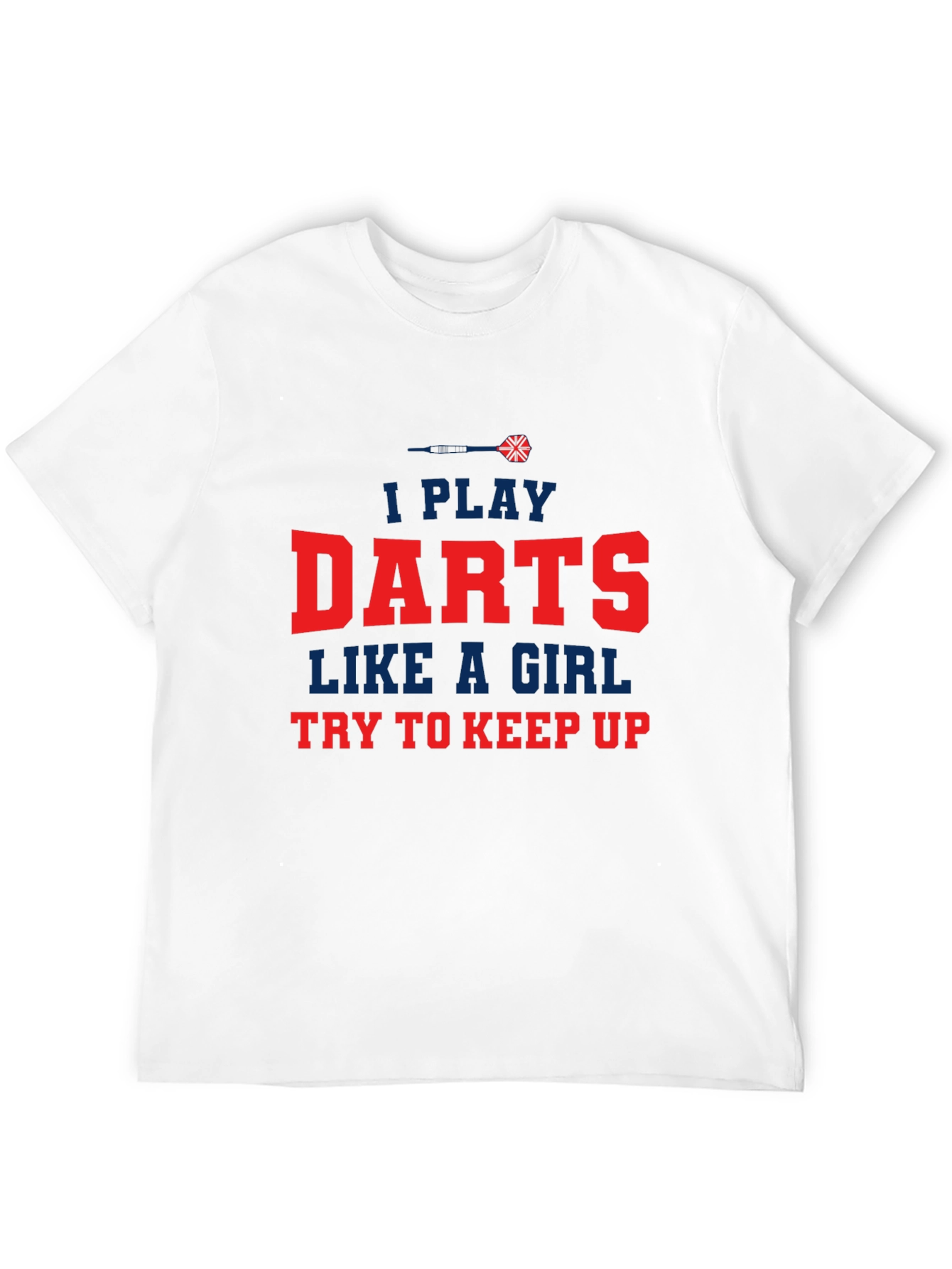 I Play Darts Like a Girl T-Shirt