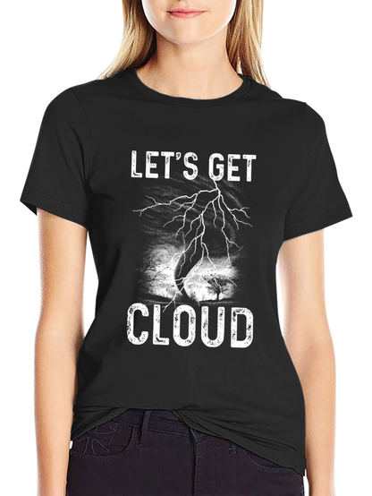 Lets Get Cloud T-Shirt Tornado Weather Graphic Tee