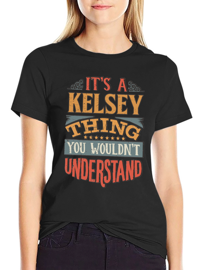 Its a Kelsey Thing T-Shirt - Funny Name Gift