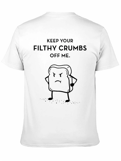 Funny Keep Your Filthy Crumbs Off Me T-Shirt
