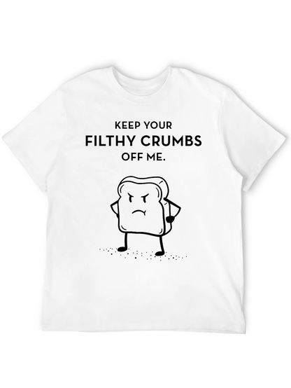 Funny Keep Your Filthy Crumbs Off Me T-Shirt
