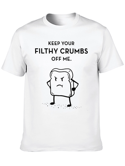Funny Keep Your Filthy Crumbs Off Me T-Shirt