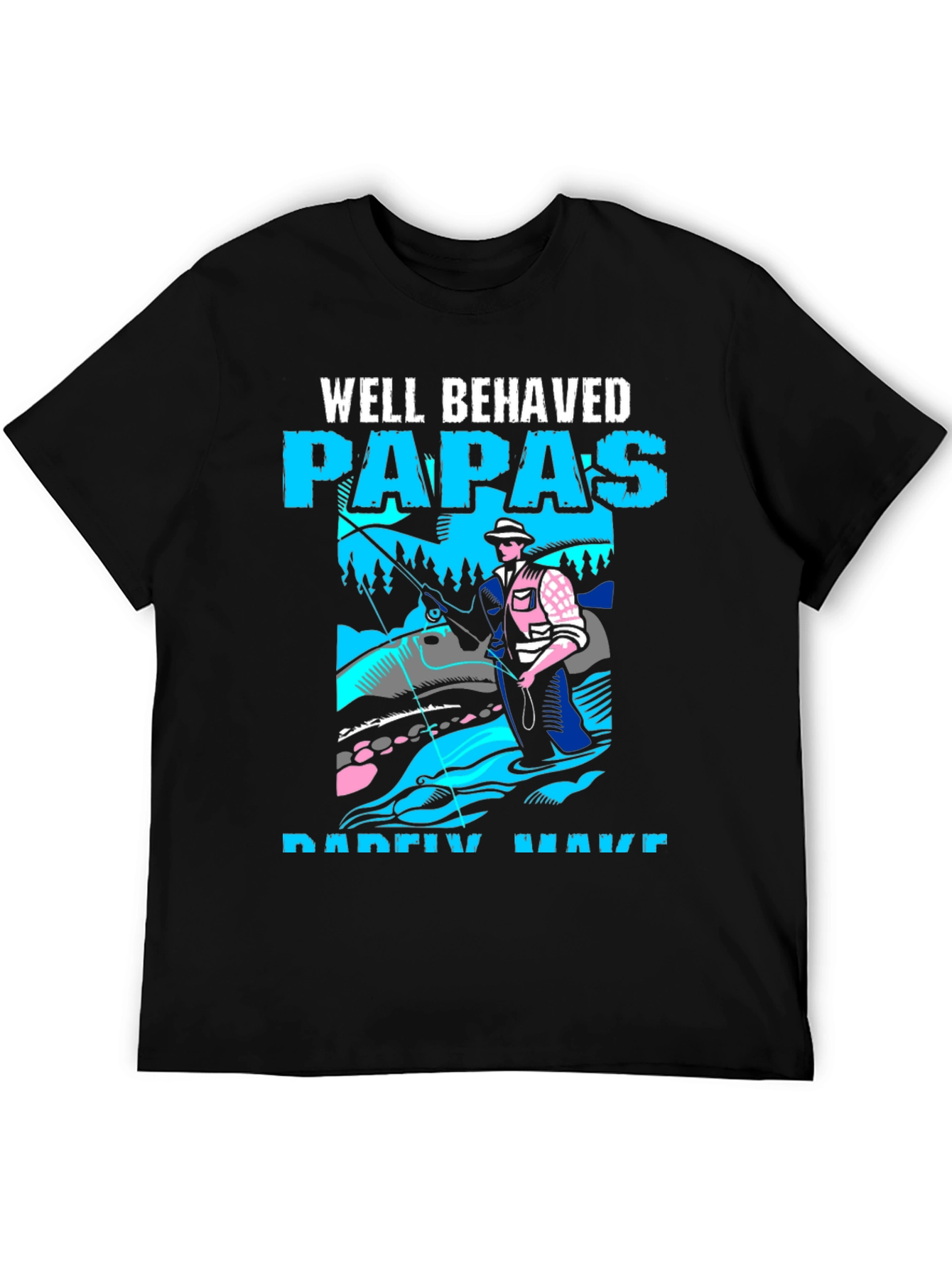Well Behaved Papas Fishing T-Shirt