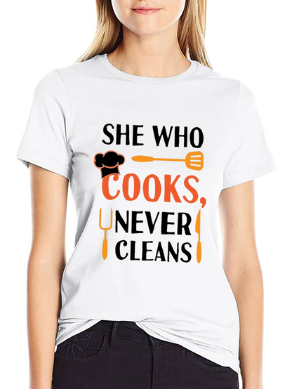 She Who Cooks Never Cleans T-Shirt