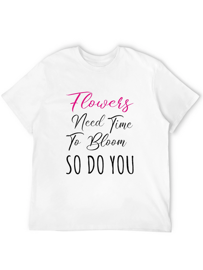 Flowers Need Time T-Shirt