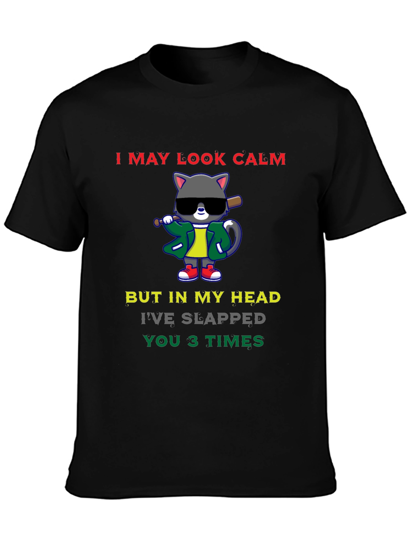 Calm Cat Slapped You 3 Times Black T-Shirt
