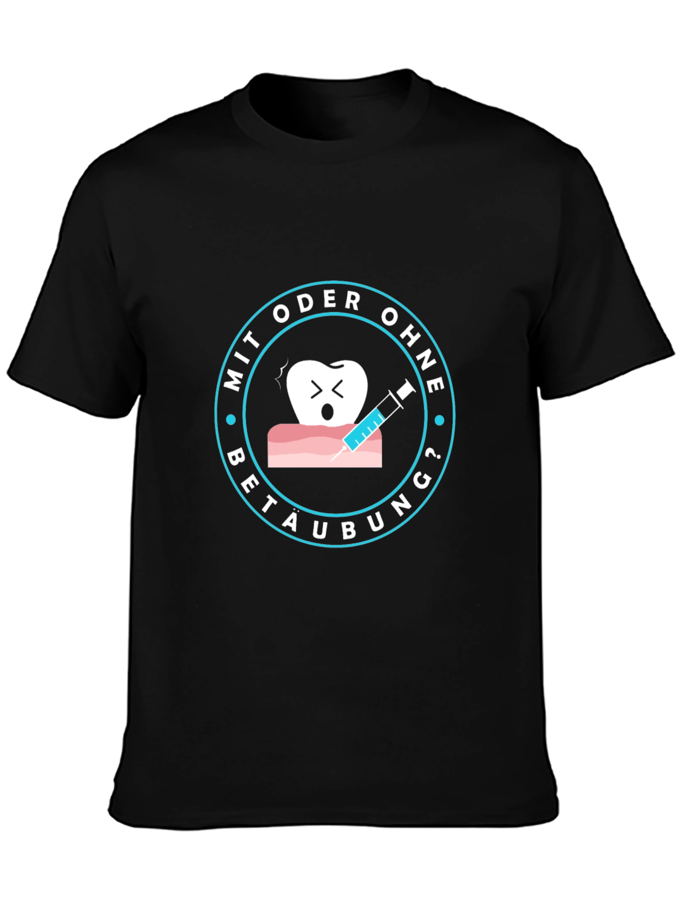 Dental Tee: Mit Oder Ohne Betaubung? T-Shirt