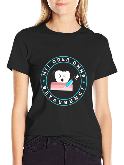 Dental Tee: Mit Oder Ohne Betaubung? T-Shirt