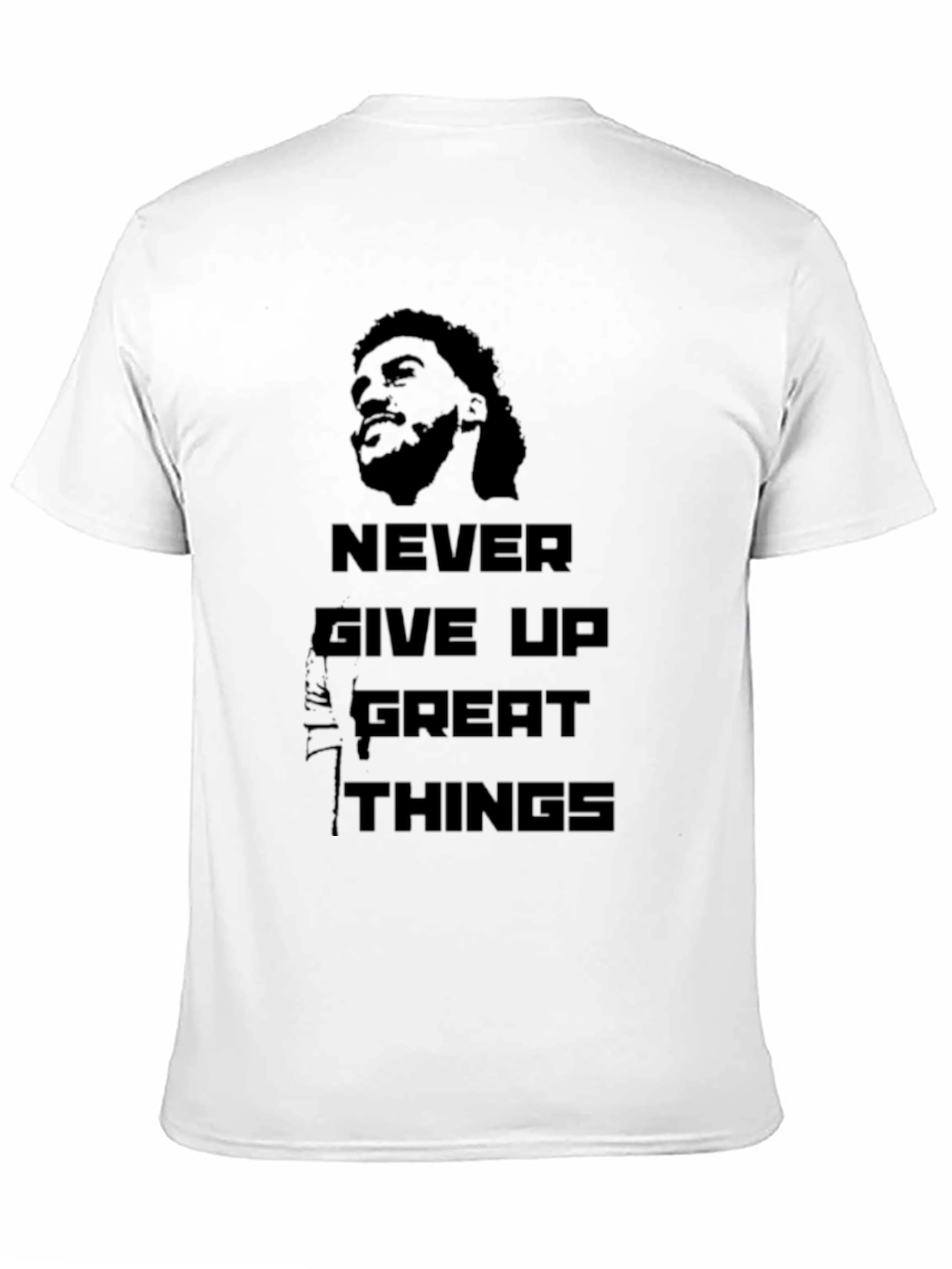 Never Give Up Great Things T-Shirt