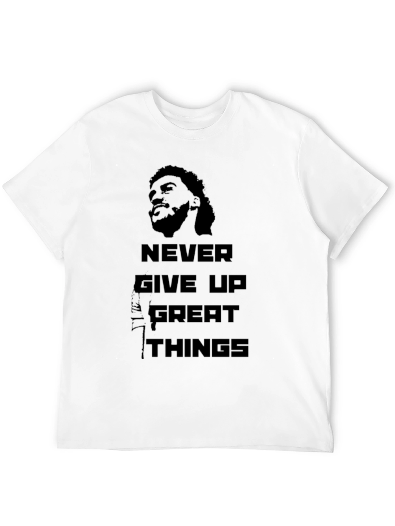 Never Give Up Great Things T-Shirt