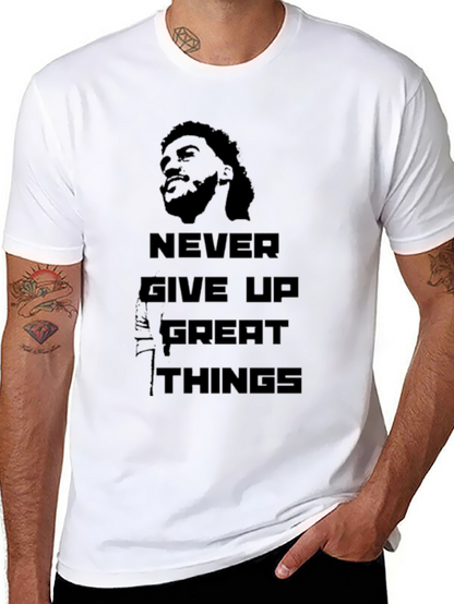 Never Give Up Great Things T-Shirt