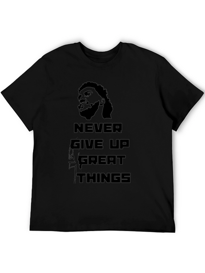 Never Give Up Great Things T-Shirt