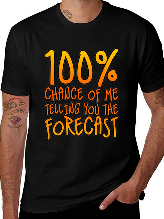 Funny Weather Forecast T-Shirt - 100% Chance Tee