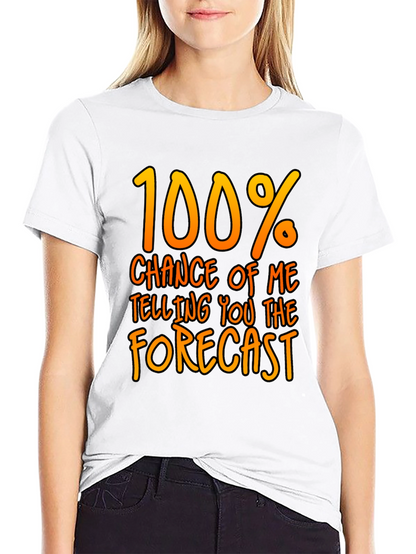 Funny Weather Forecast T-Shirt - 100% Chance Tee