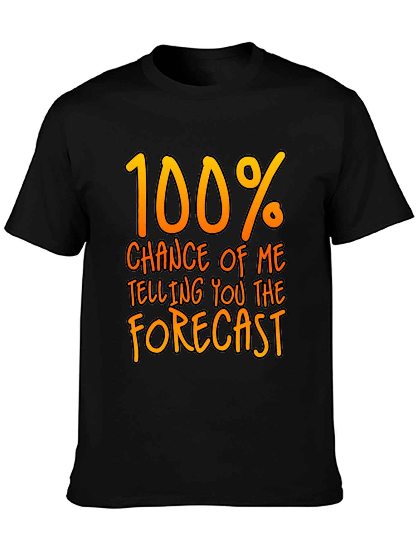 Funny Weather Forecast T-Shirt - 100% Chance Tee