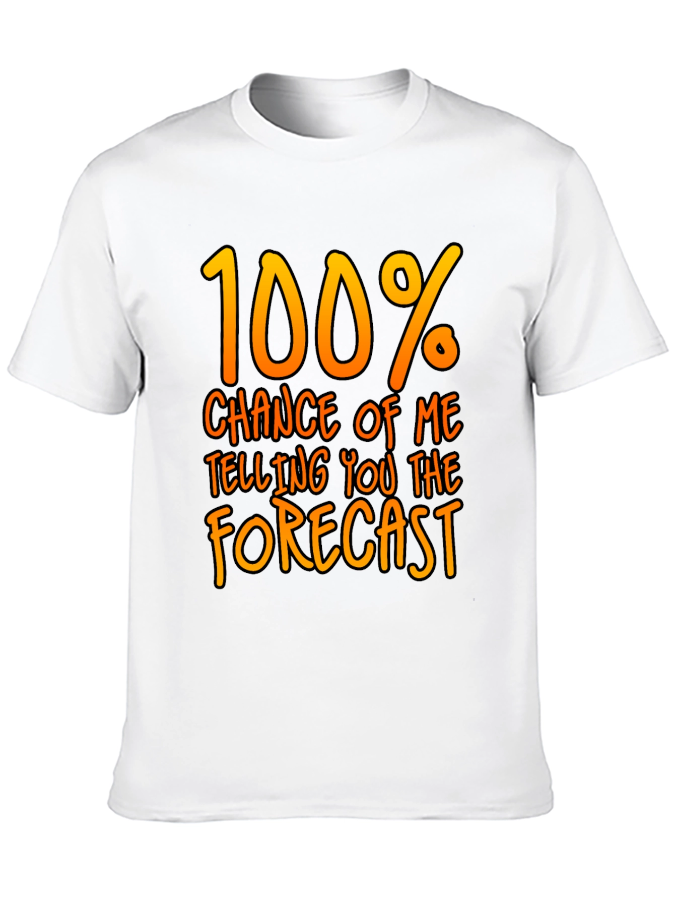 Funny Weather Forecast T-Shirt - 100% Chance Tee