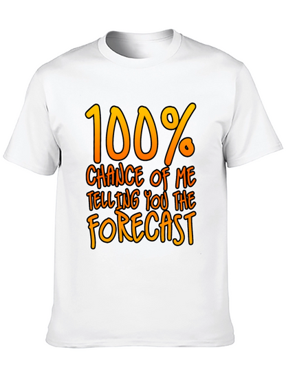 Funny Weather Forecast T-Shirt - 100% Chance Tee