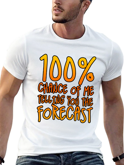 Funny Weather Forecast T-Shirt - 100% Chance Tee