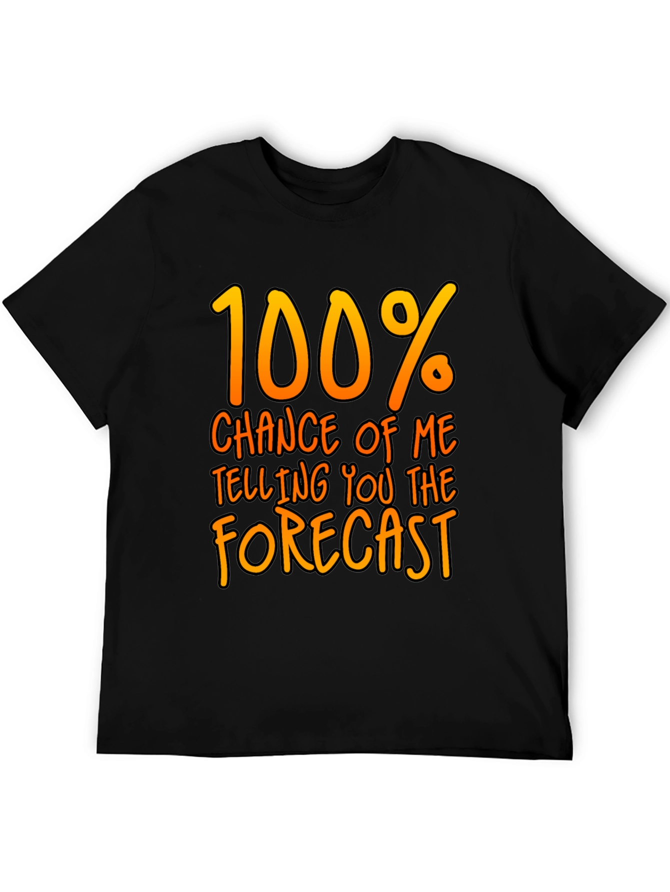 Funny Weather Forecast T-Shirt - 100% Chance Tee
