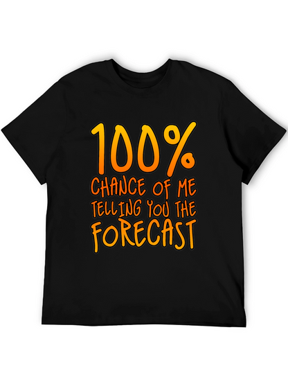 Funny Weather Forecast T-Shirt - 100% Chance Tee