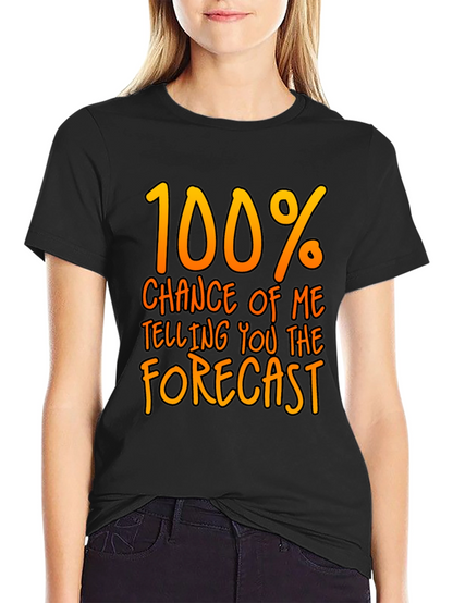 Funny Weather Forecast T-Shirt - 100% Chance Tee