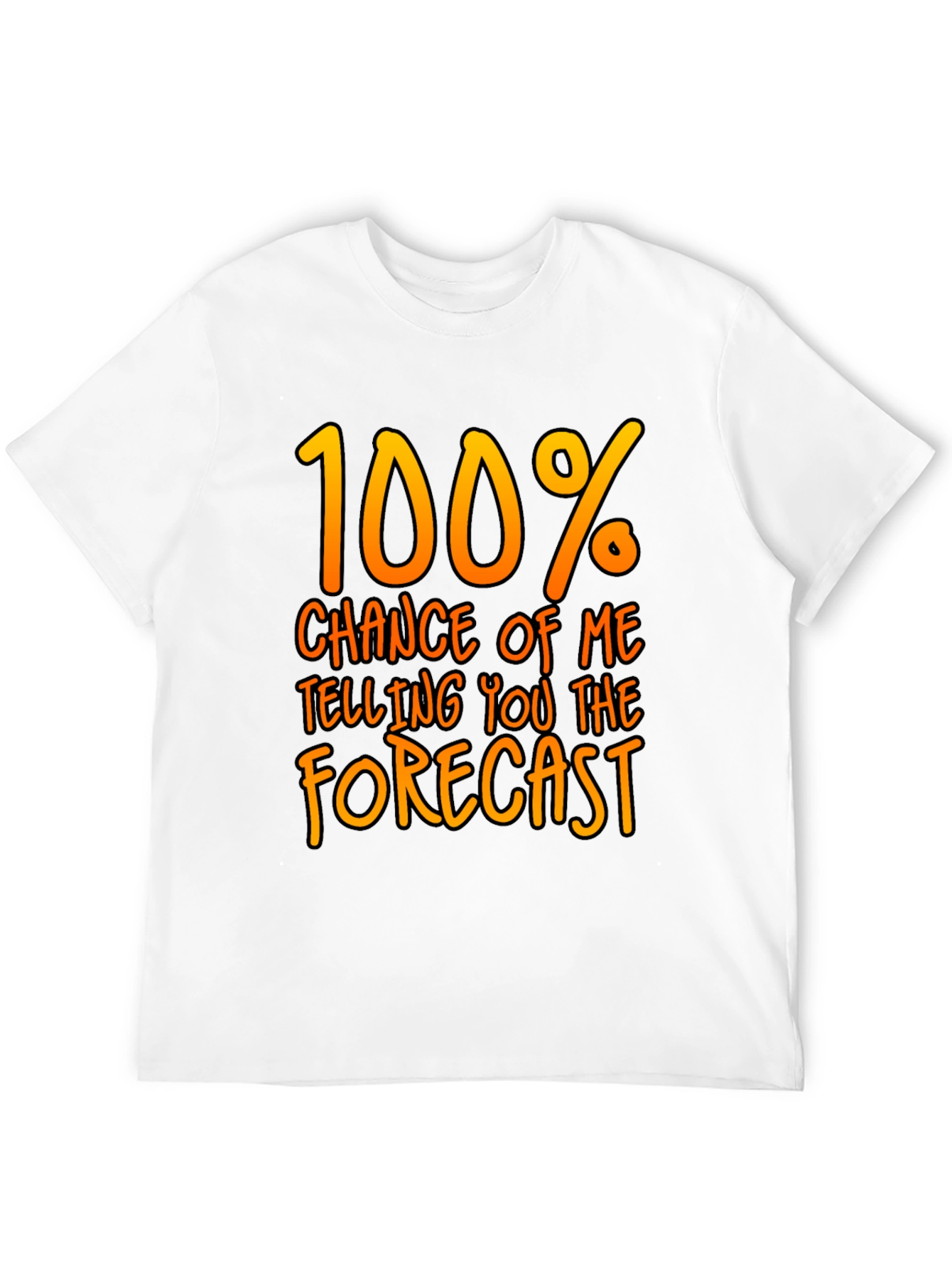 Funny Weather Forecast T-Shirt - 100% Chance Tee