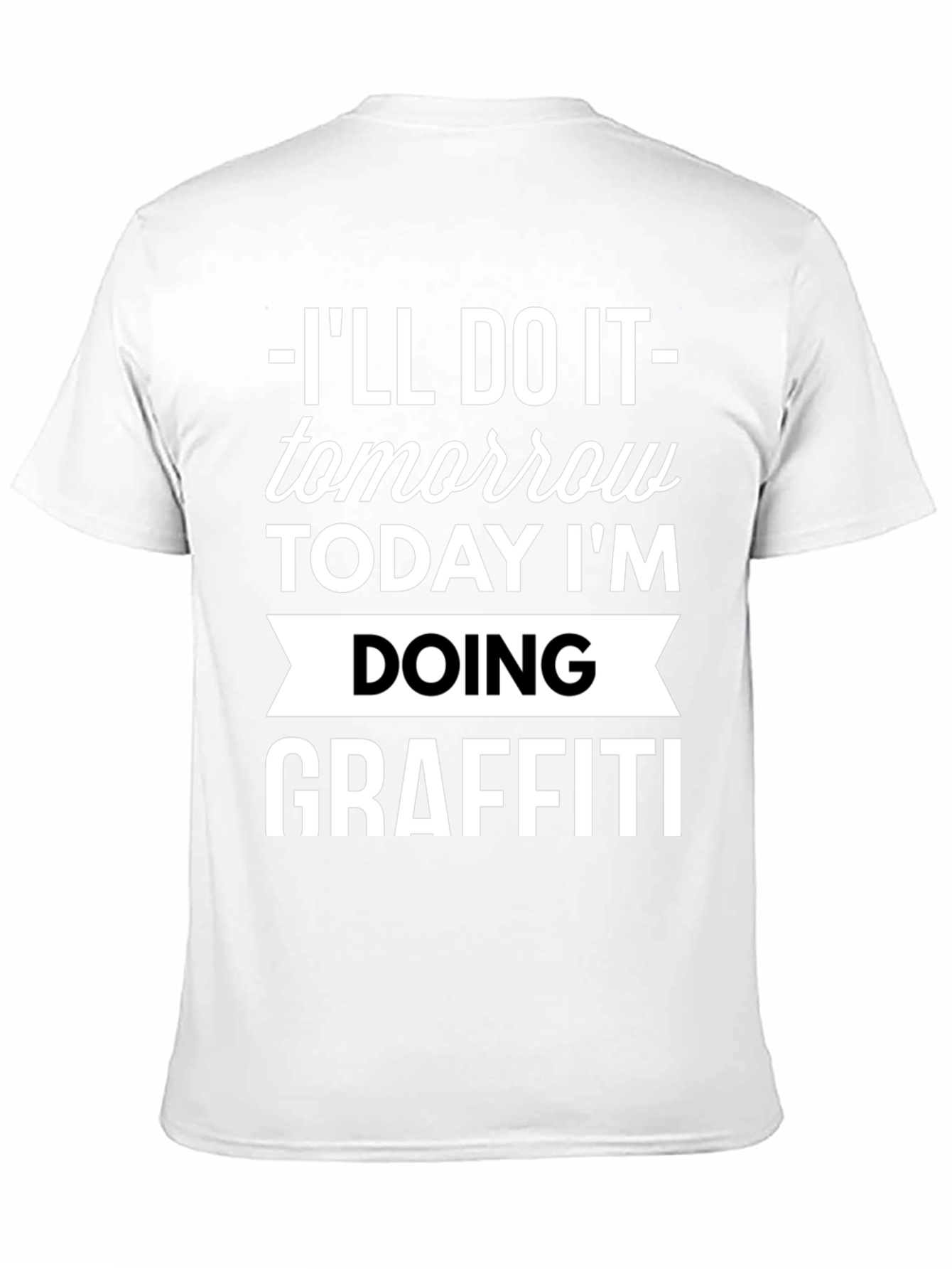 Funny Graffiti T-Shirt - Ill Do It Tomorrow!