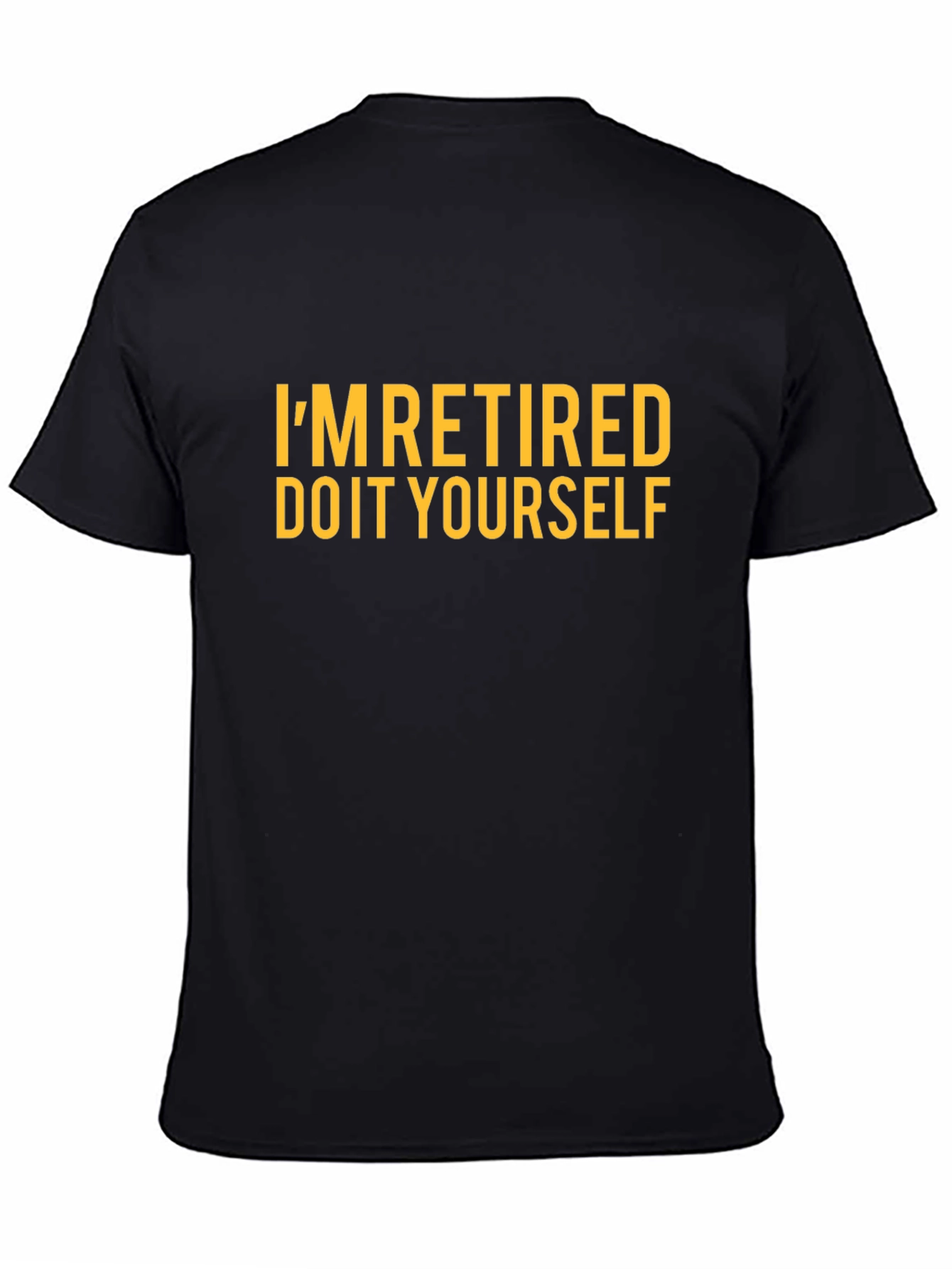 Im Retired Do It Yourself Funny T-Shirt