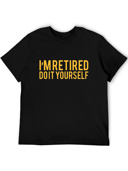 Im Retired Do It Yourself Funny T-Shirt