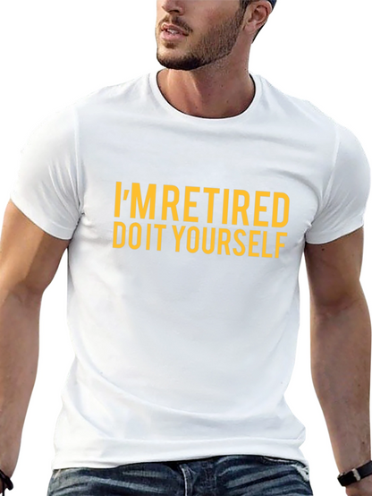 Im Retired Do It Yourself Funny T-Shirt