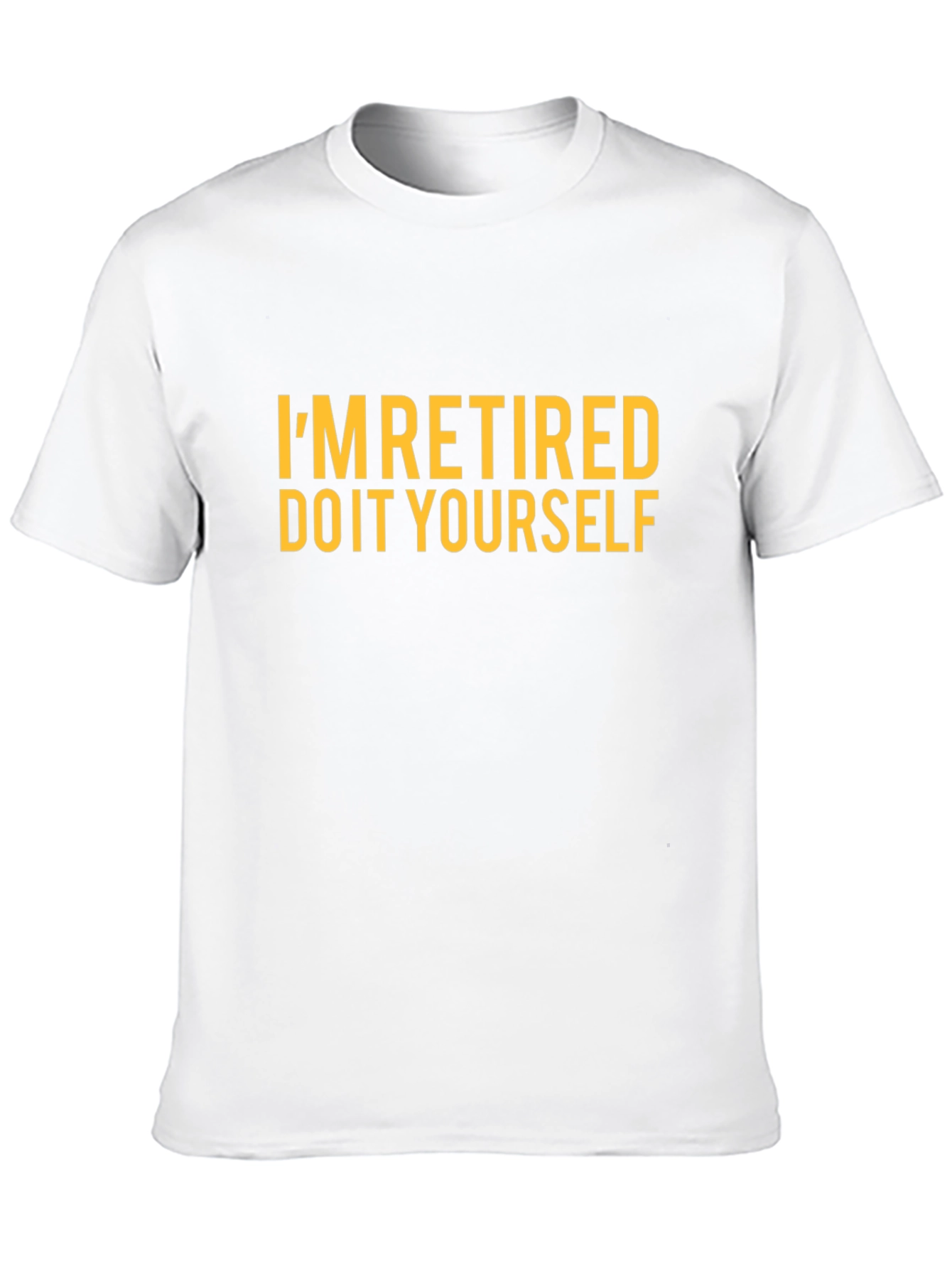Im Retired Do It Yourself Funny T-Shirt