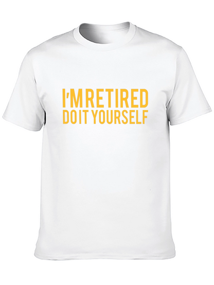 Im Retired Do It Yourself Funny T-Shirt