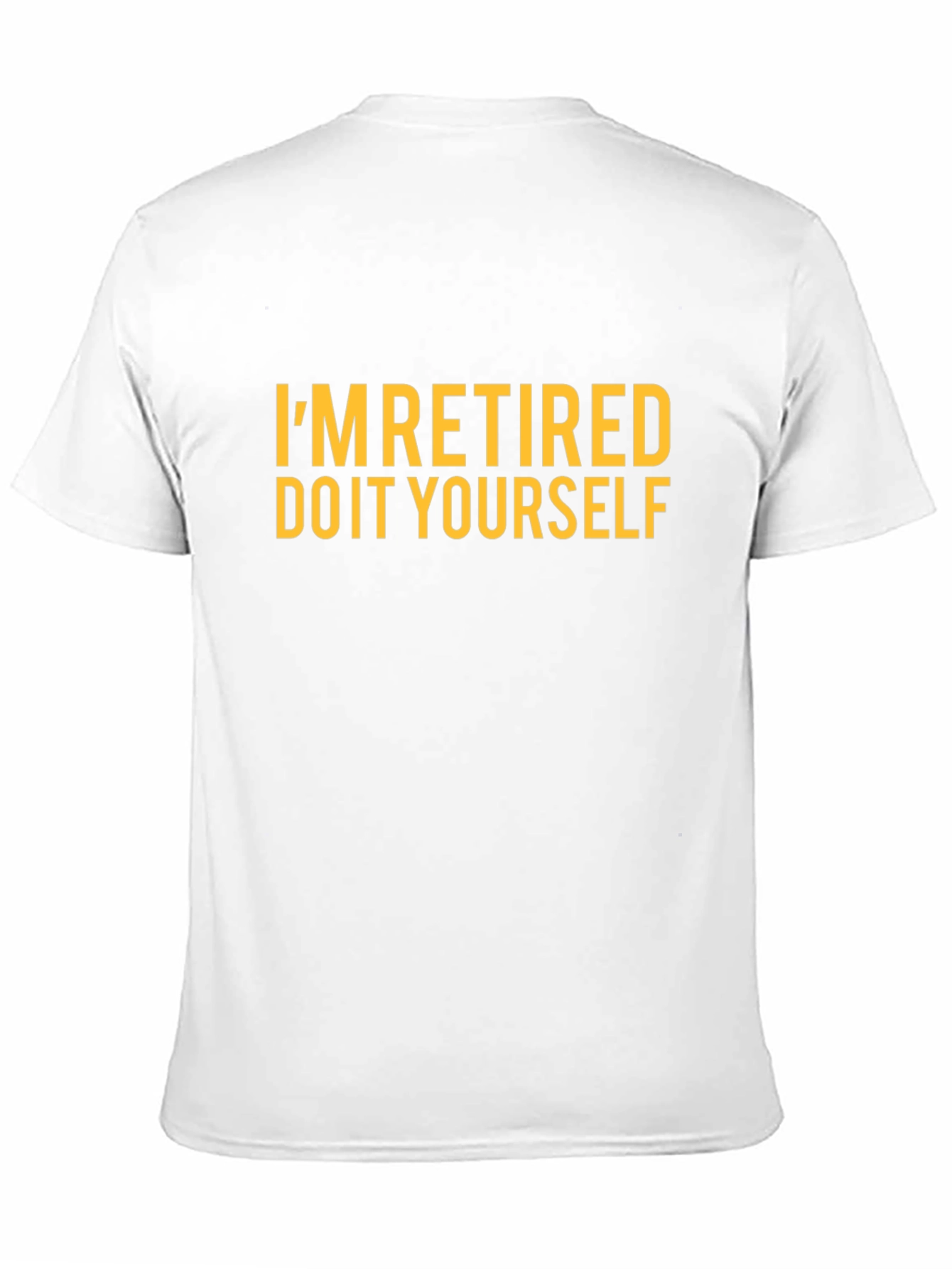 Im Retired Do It Yourself Funny T-Shirt