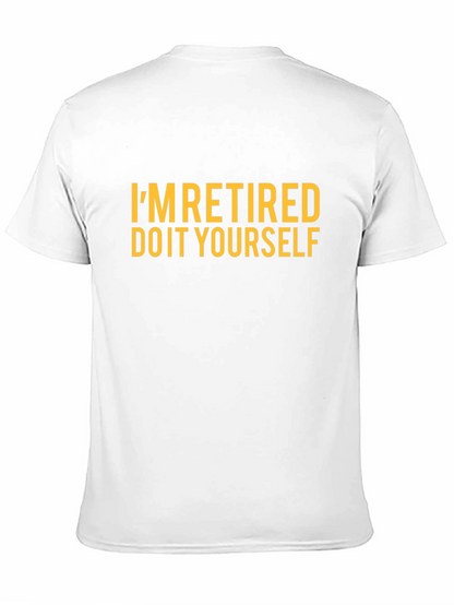 Im Retired Do It Yourself Funny T-Shirt
