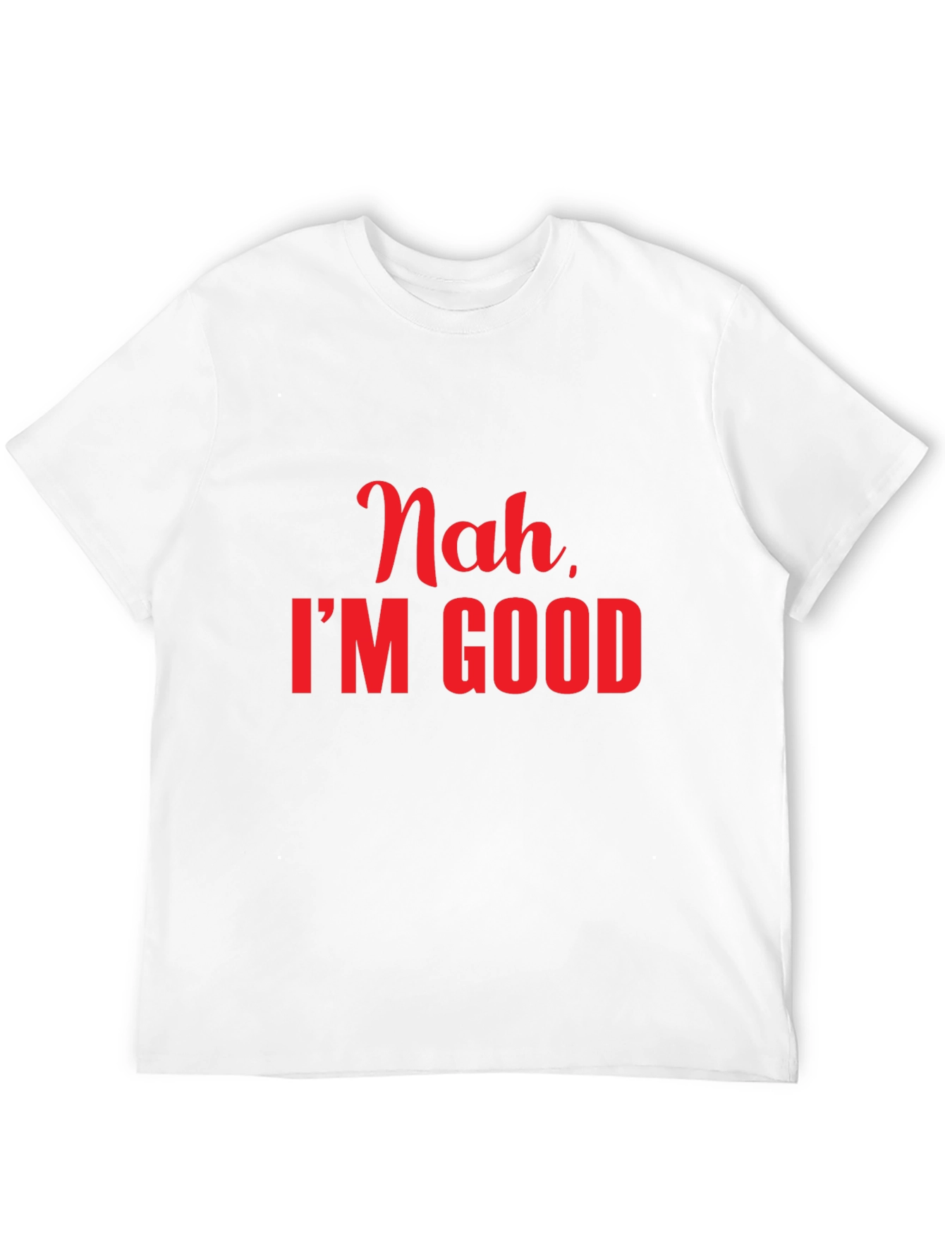 Nah Im Good Slogan Tee - Casual Comfort