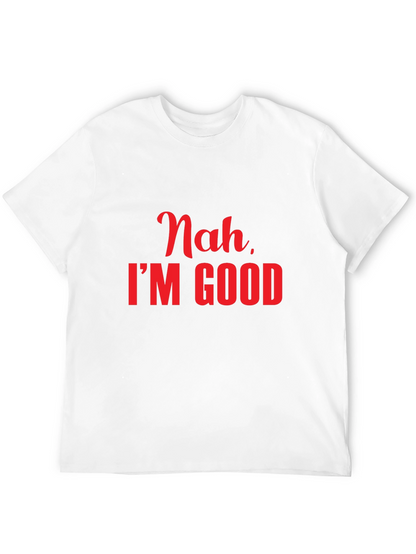 Nah Im Good Slogan Tee - Casual Comfort