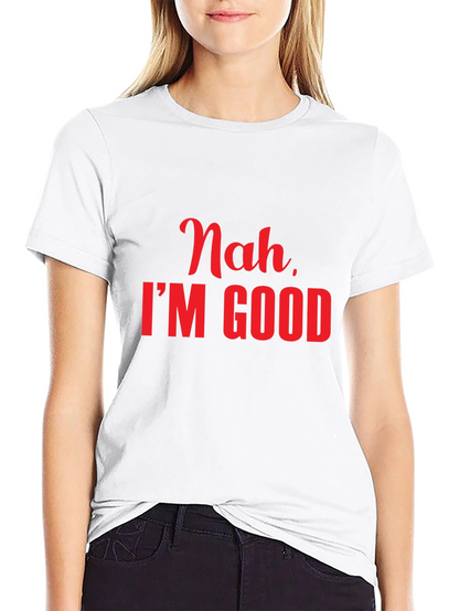 Nah Im Good Slogan Tee - Casual Comfort