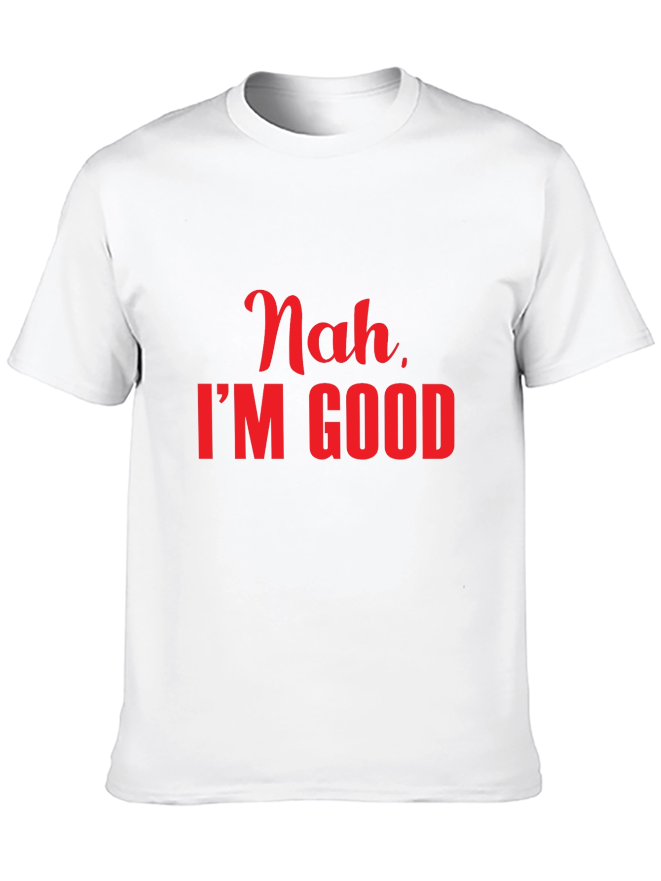 Nah Im Good Slogan Tee - Casual Comfort