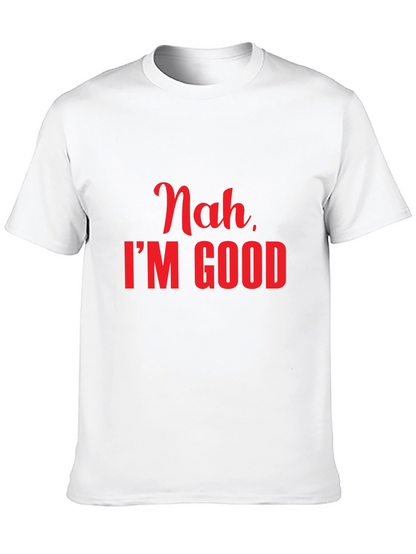 Nah Im Good Slogan Tee - Casual Comfort