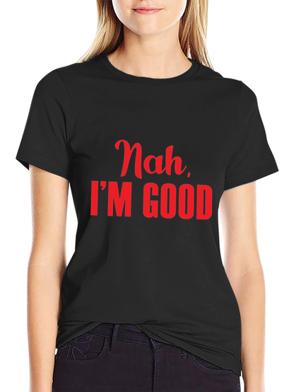 Nah Im Good Slogan Tee - Casual Comfort