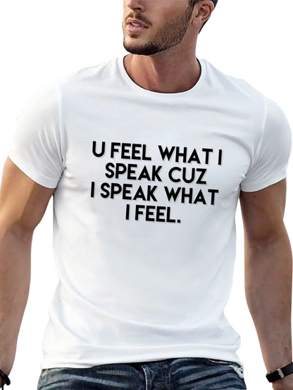 U Feel What I Speak T-Shirt
